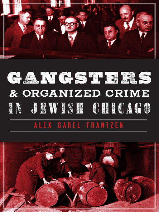 Title details for Gangsters and Organized Crime in Jewish Chicago by Alex Garel-Frantzen - Available